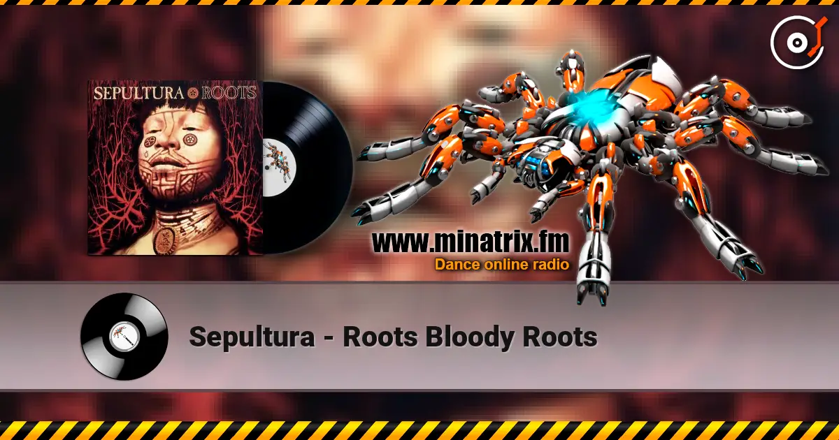 Sepultura - Roots Bloody Roots слушать онлайн в высоком качестве | Minatrix.FM