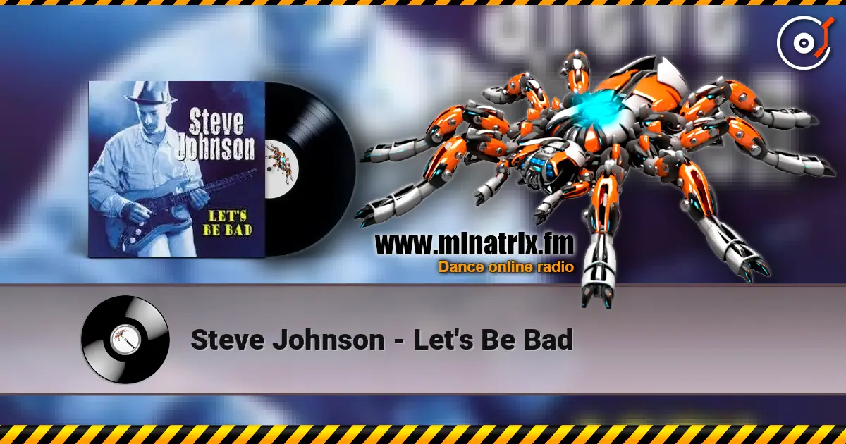 Steve Johnson - Let's Be Bad слушать онлайн в высоком качестве | Minatrix.FM