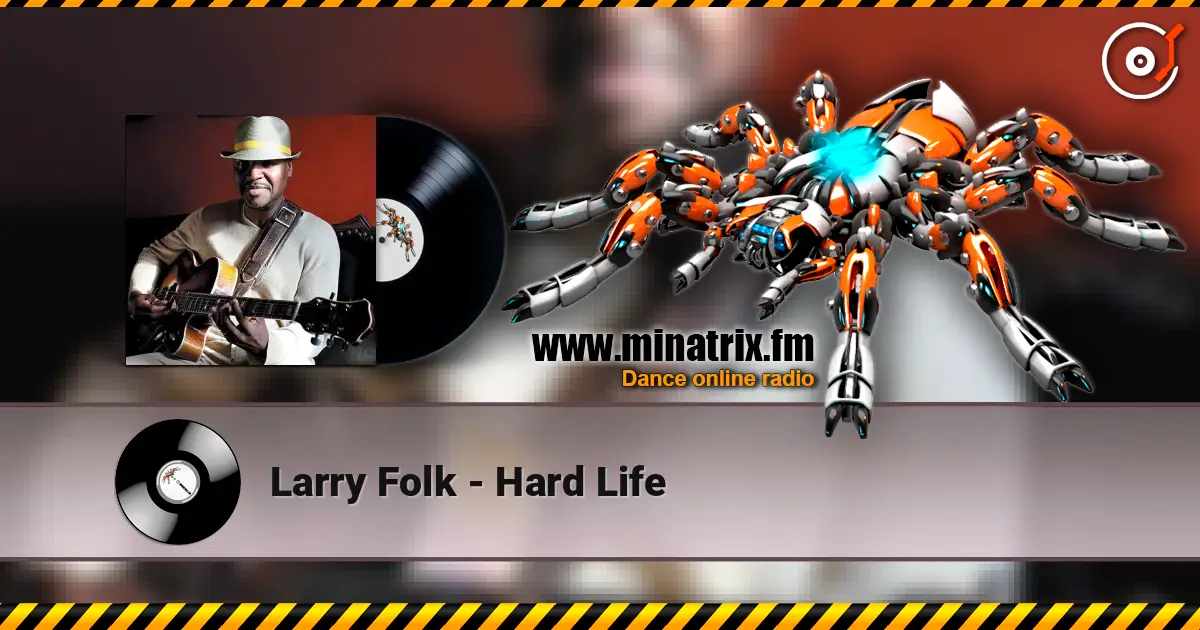 Larry Folk - Hard Life слушать онлайн в высоком качестве | Minatrix.FM