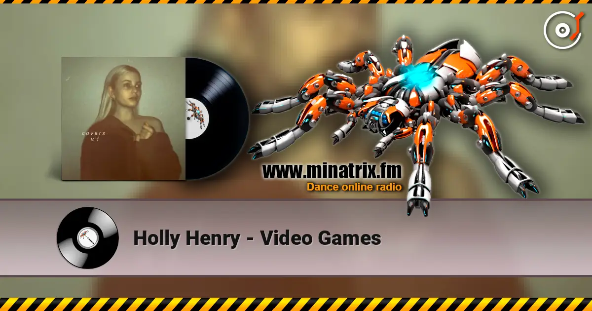 Holly Henry - Video Games слушать онлайн в высоком качестве | Minatrix.FM