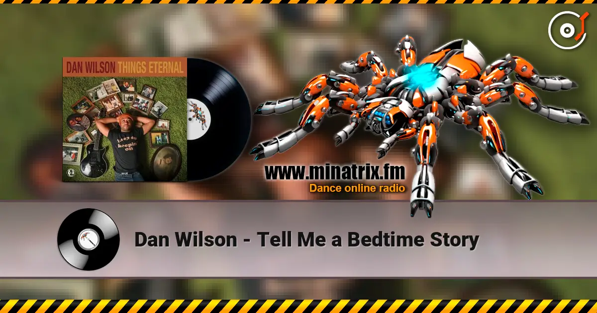 Dan Wilson - Tell Me a Bedtime Story слушать онлайн в высоком качестве | Minatrix.FM