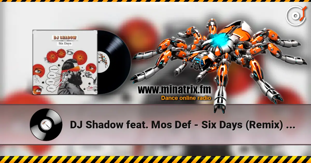 DJ Shadow feat. Mos Def - Six Days (Remix) (OST Форсаж 7) escuchar en línea en alta calidad | Minatrix.FM