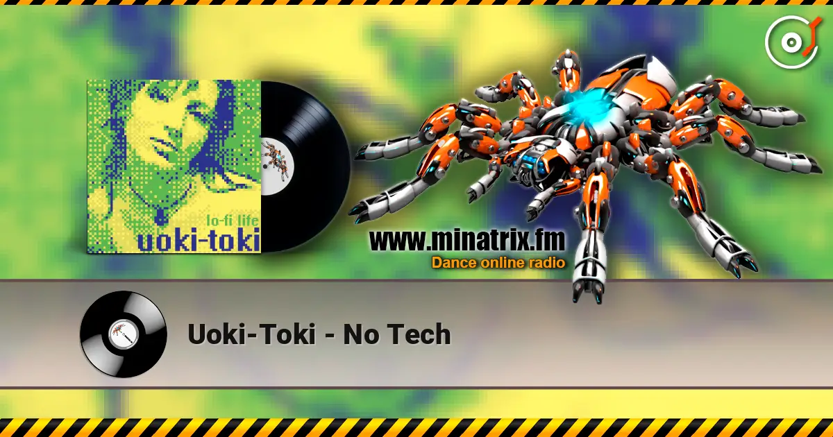 Uoki-Toki - No Tech слушать онлайн в высоком качестве | Minatrix.FM