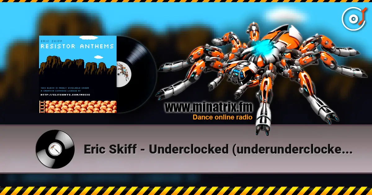 Eric Skiff - Underclocked (underunderclocked mix) слушать онлайн в высоком качестве | Minatrix.FM