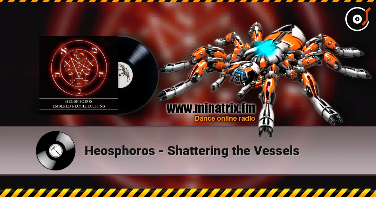 Heosphoros - Shattering the Vessels слушать онлайн в высоком качестве | Minatrix.FM