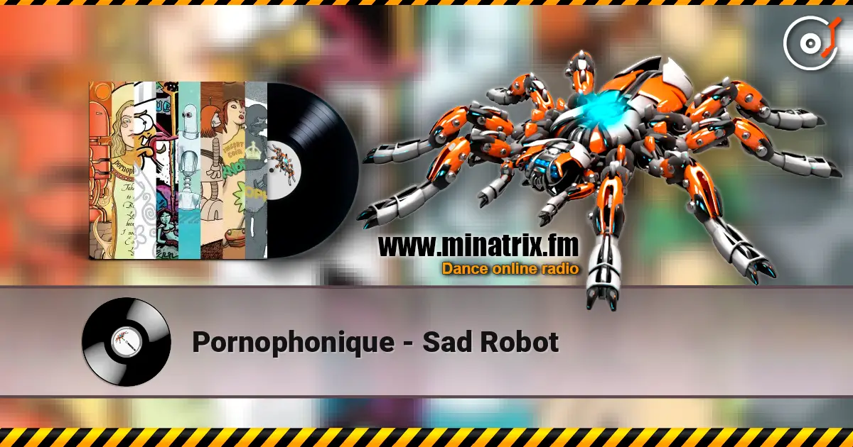 Pornophonique - Sad Robot écouter en ligne en haute qualité | Minatrix.FM