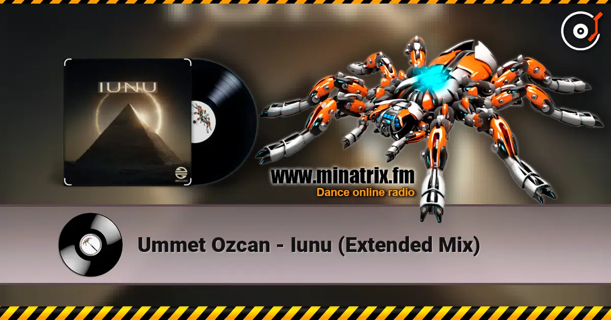 Ummet Ozcan - Iunu (Extended Mix) слушать онлайн в высоком качестве | Minatrix.FM