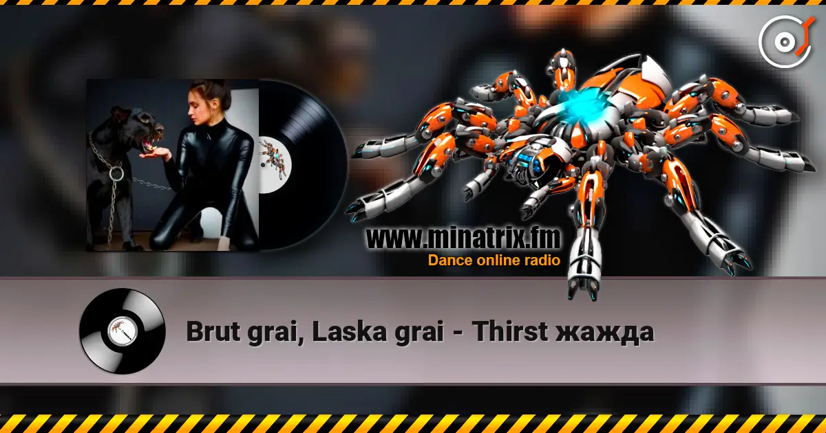 Brut grai, Laska grai - Thirst жажда слухати онлайн у високій якості | Minatrix.FM