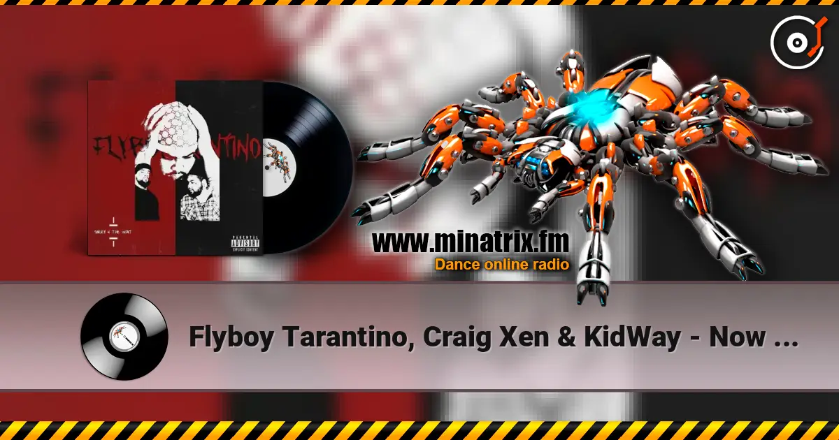 Flyboy Tarantino, Craig Xen & KidWay - Now Or Never слушать онлайн в высоком качестве | Minatrix.FM