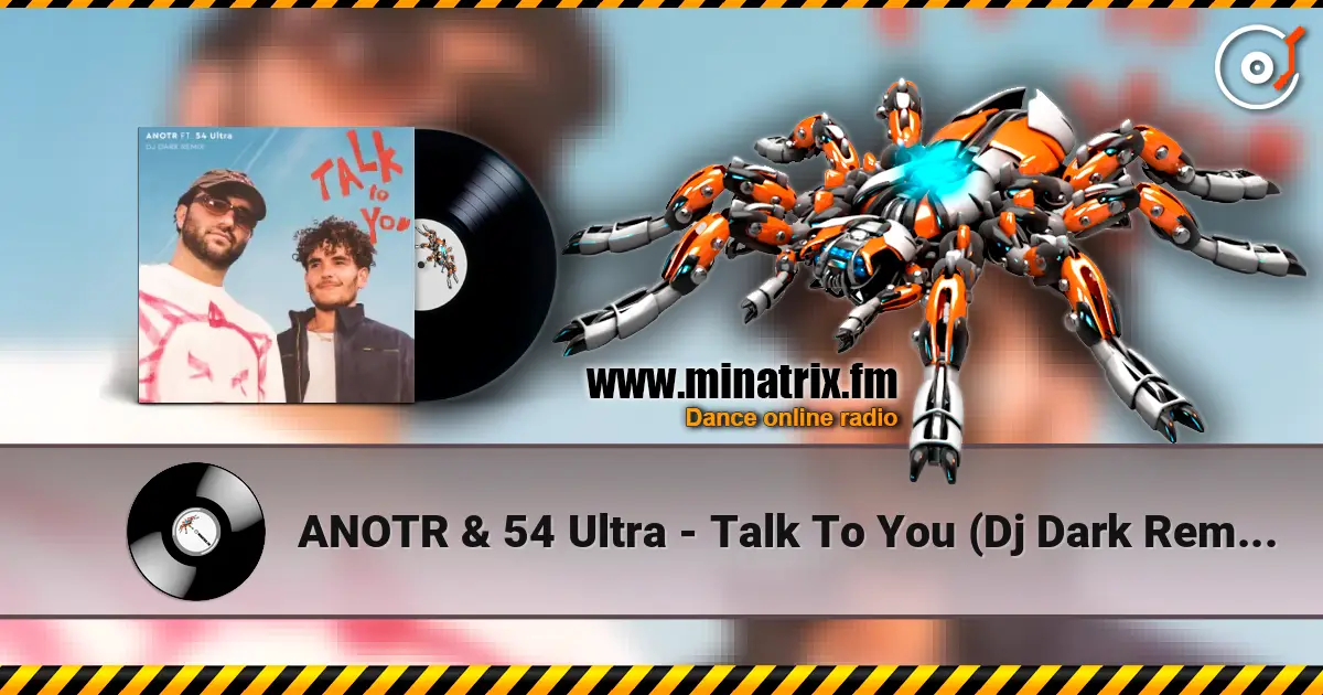 ANOTR & 54 Ultra - Talk To You (Dj Dark Remix) слушать онлайн в высоком качестве | Minatrix.FM