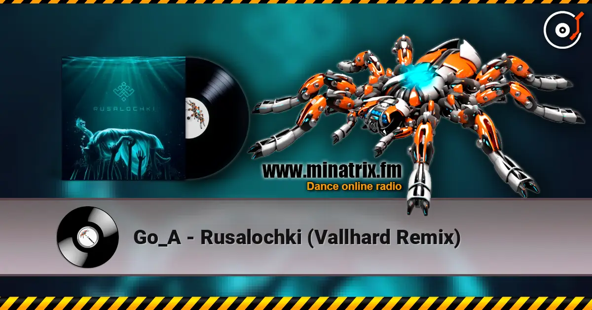 Go_A - Rusalochki (Vallhard Remix) слухати онлайн у високій якості | Minatrix.FM
