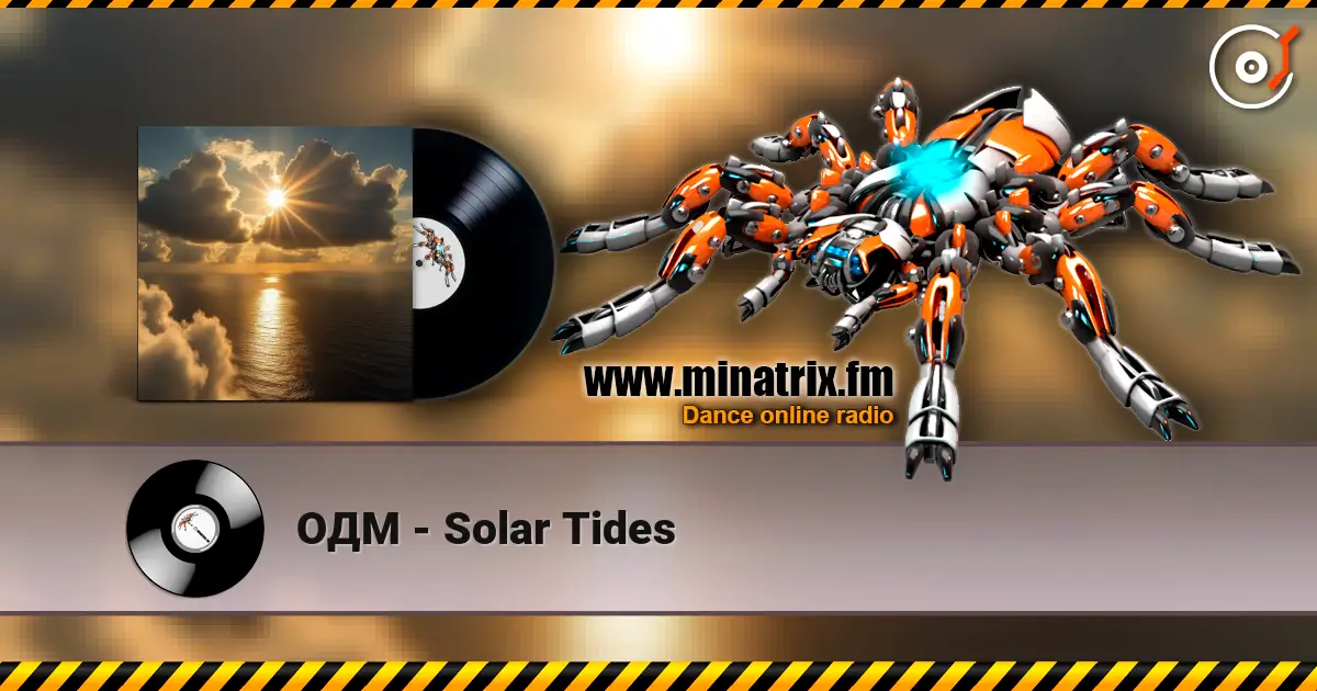 ОДМ - Solar Tides online in hoher Qualität hören | Minatrix.FM