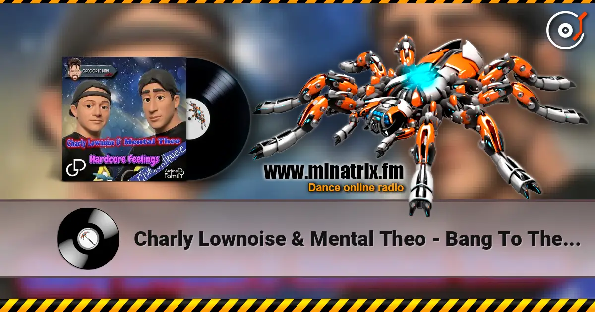 Charly Lownoise & Mental Theo - Bang To The Beat слушать онлайн в высоком качестве | Minatrix.FM