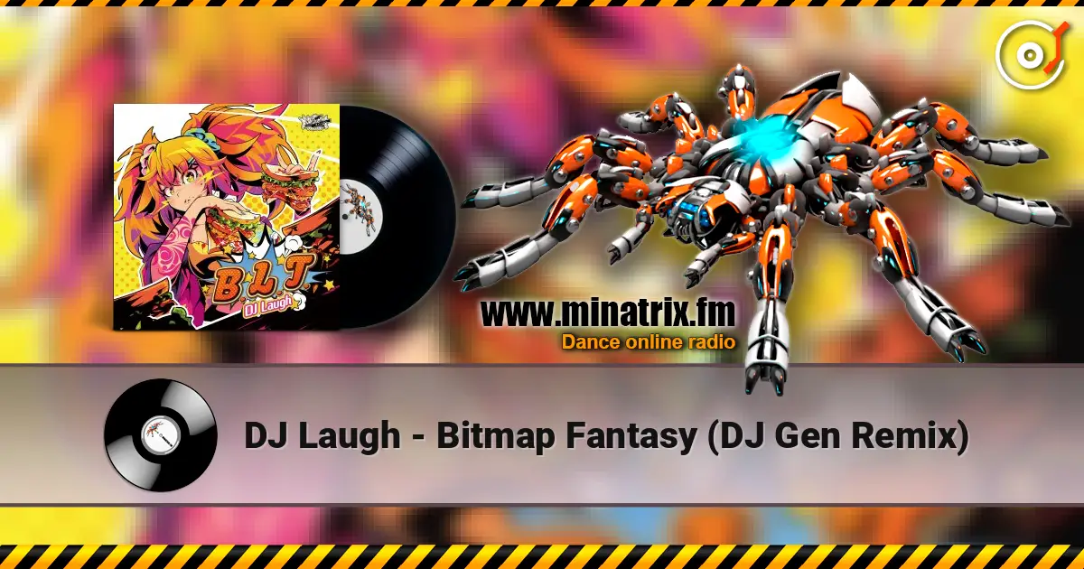 DJ Laugh - Bitmap Fantasy (DJ Gen Remix) слушать онлайн в высоком качестве | Minatrix.FM
