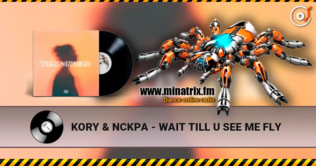 KORY & NCKPA - WAIT TILL U SEE ME FLY слушать онлайн в высоком качестве | Minatrix.FM