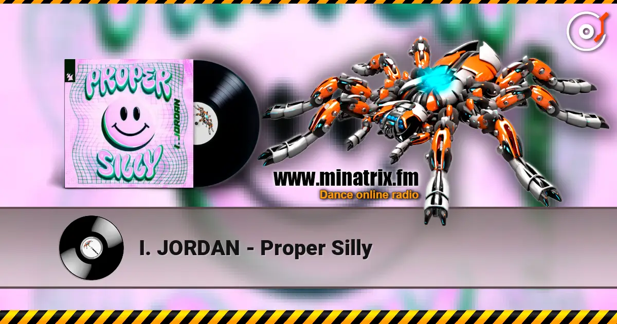 I. JORDAN - Proper Silly слушать онлайн в высоком качестве | Minatrix.FM