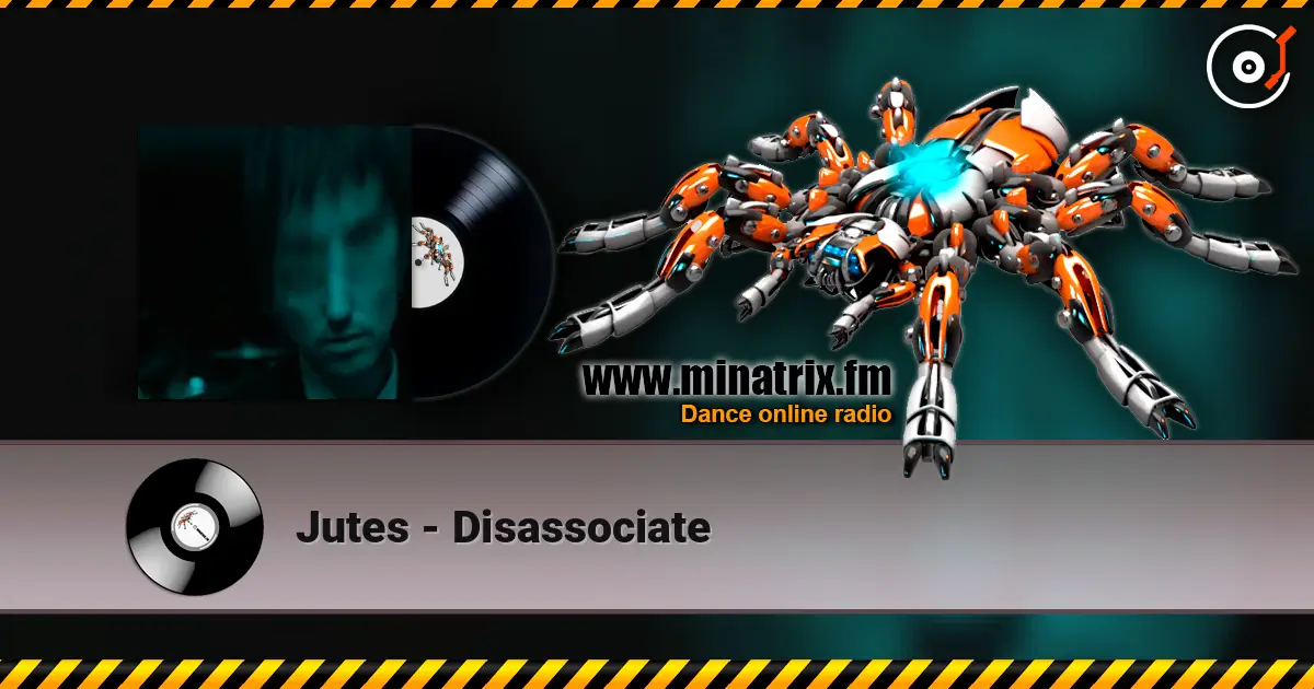 Jutes - Disassociate listen online in high quality | Minatrix.FM