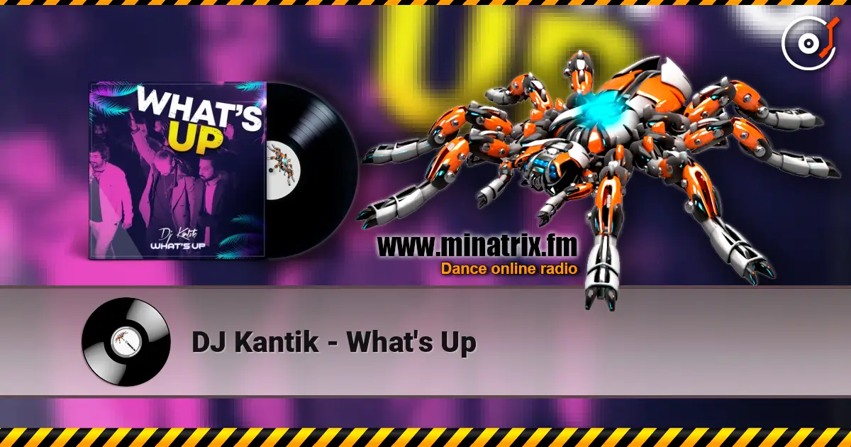 DJ Kantik - What's Up слушать онлайн в высоком качестве | Minatrix.FM