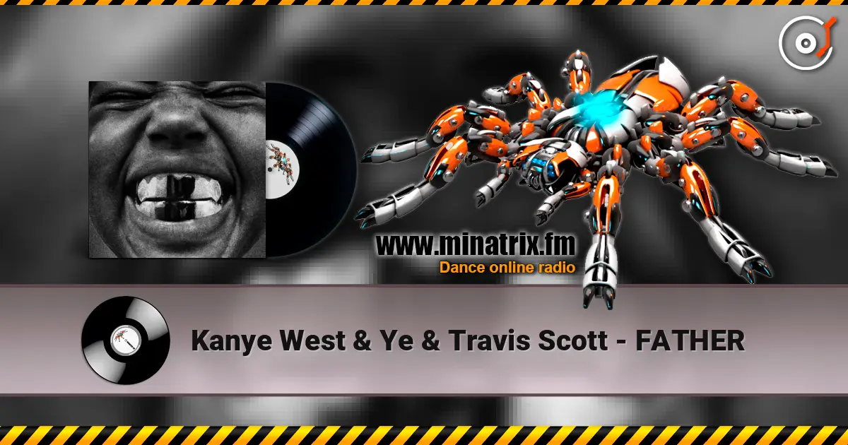 Kanye West & Ye & Travis Scott - FATHER слушать онлайн в высоком качестве | Minatrix.FM