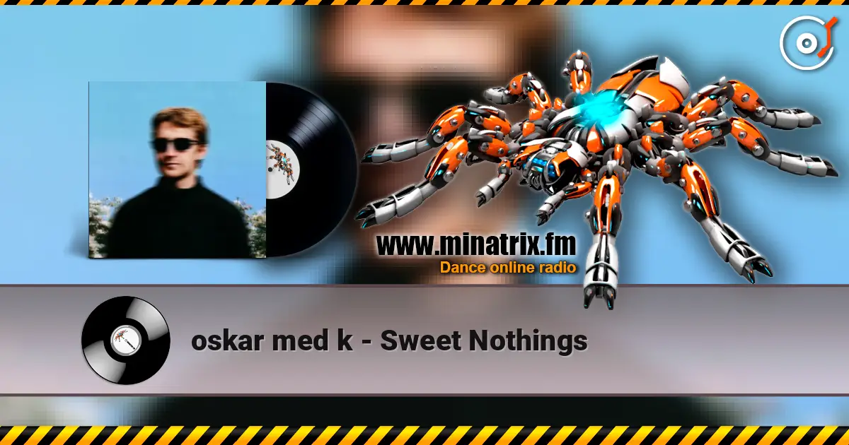 oskar med k - Sweet Nothings слушать онлайн в высоком качестве | Minatrix.FM