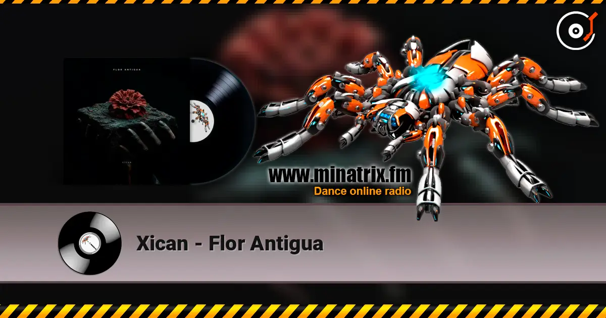 Xican - Flor Antigua слушать онлайн в высоком качестве | Minatrix.FM