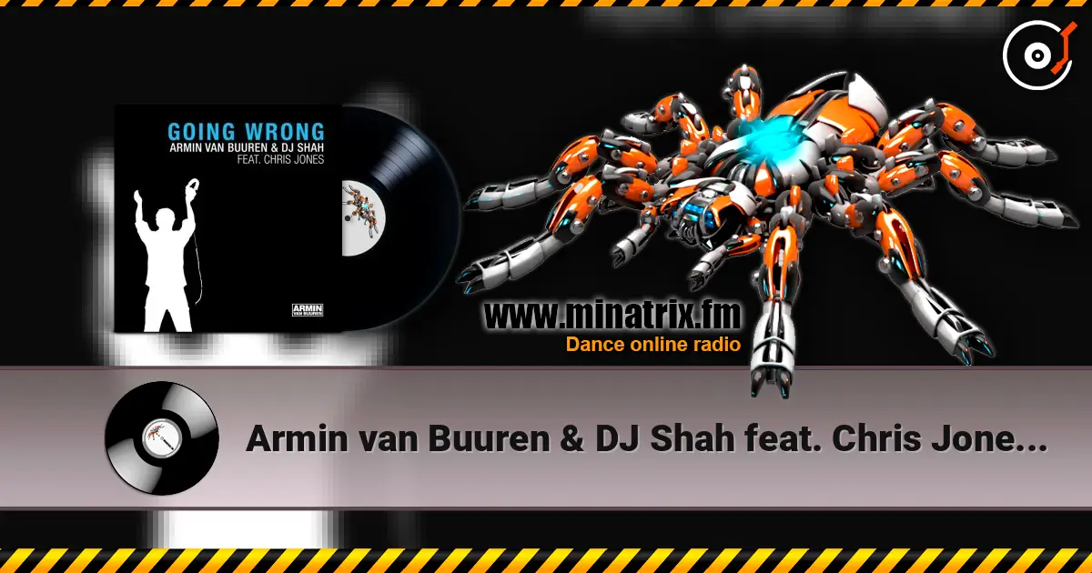 Armin van Buuren & DJ Shah feat. Chris Jones - Going Wrong (Original Mix) online in hoher Qualität hören | Minatrix.FM