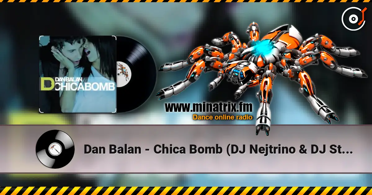 Dan Balan - Chica Bomb (DJ Nejtrino & DJ Stranger Mix) слухати онлайн у високій якості | Minatrix.FM
