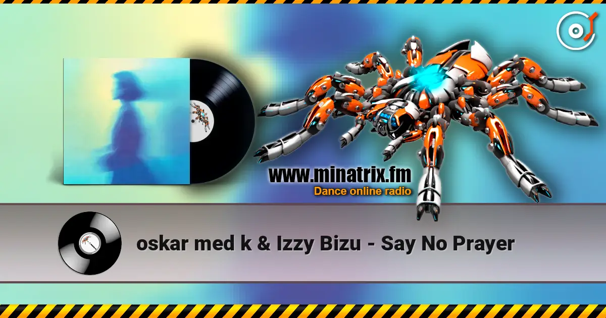 oskar med k & Izzy Bizu - Say No Prayer слушать онлайн в высоком качестве | Minatrix.FM