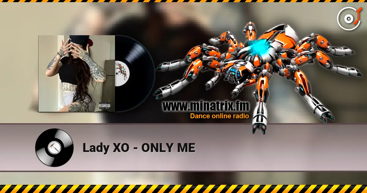 Lady XO - ONLY ME слушать онлайн в высоком качестве | Minatrix.FM