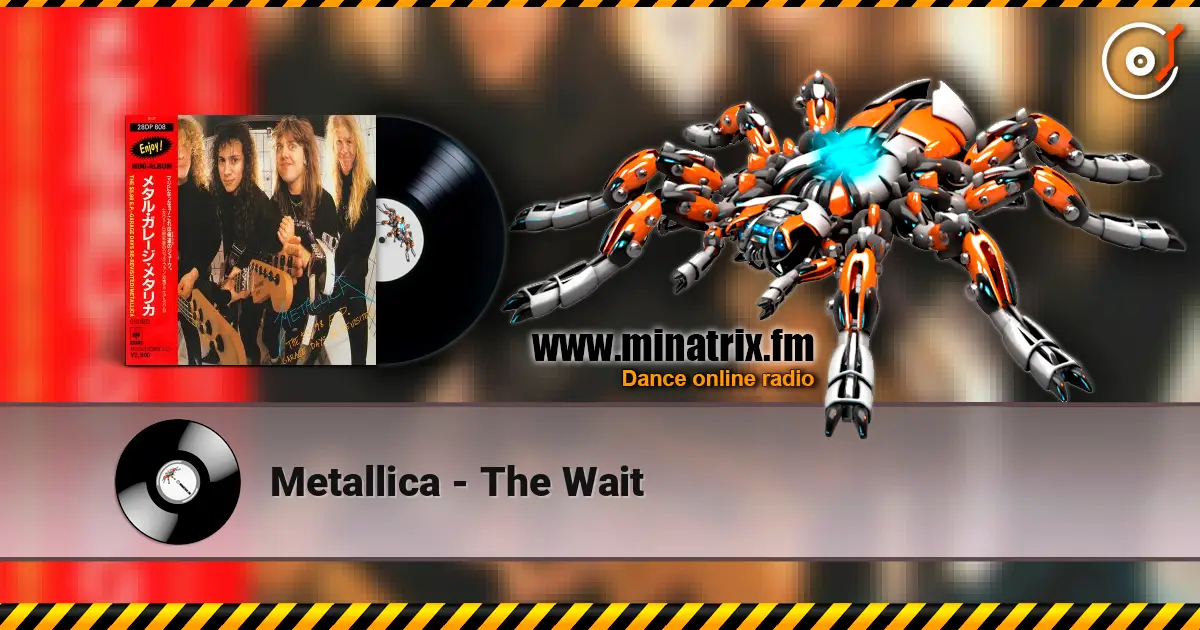 Metallica - The Wait écouter en ligne en haute qualité | Minatrix.FM