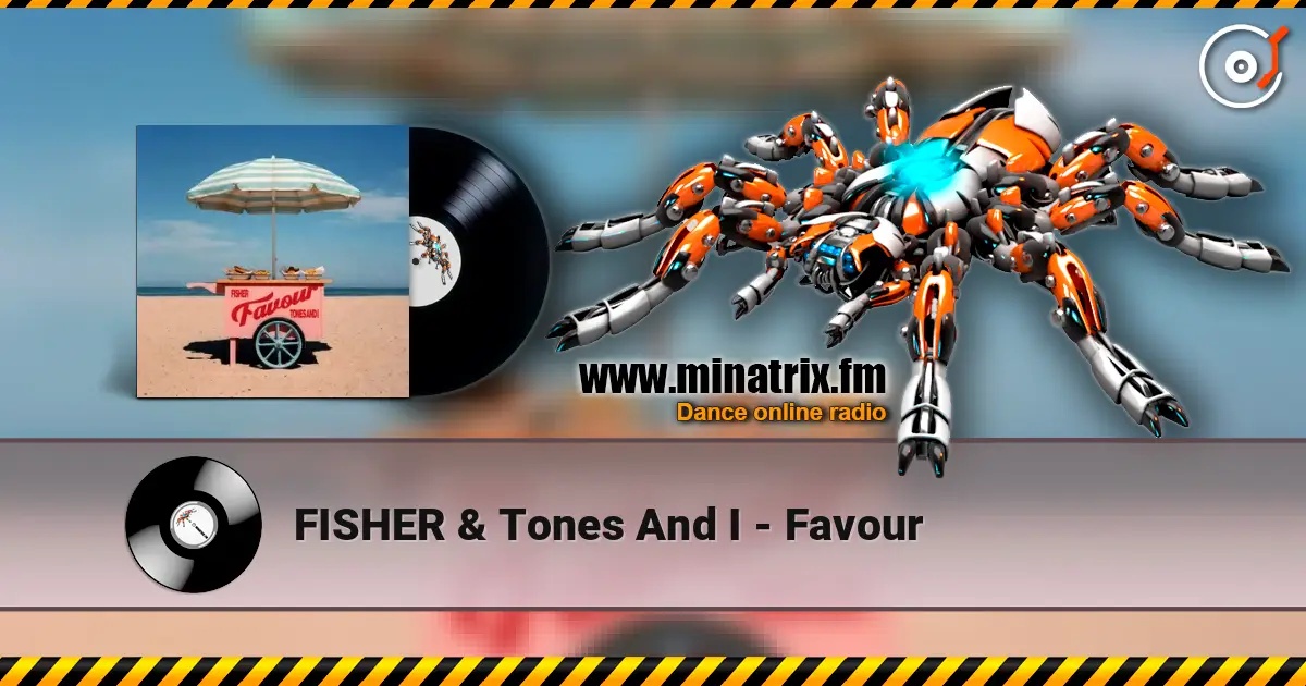 FISHER & Tones And I - Favour 在线收听高音质 | Minatrix.FM