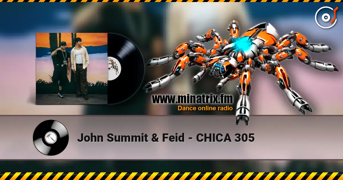 John Summit & Feid - CHICA 305 слухати онлайн у високій якості | Minatrix.FM