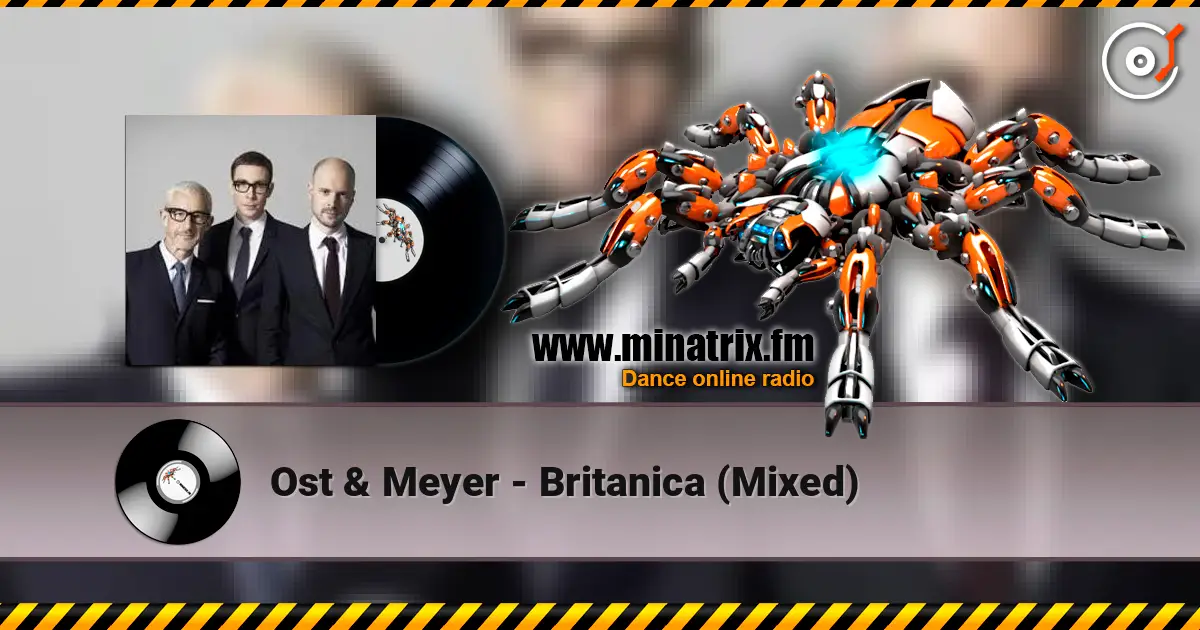 Ost & Meyer - Britanica (Mixed) 在线收听高音质 | Minatrix.FM