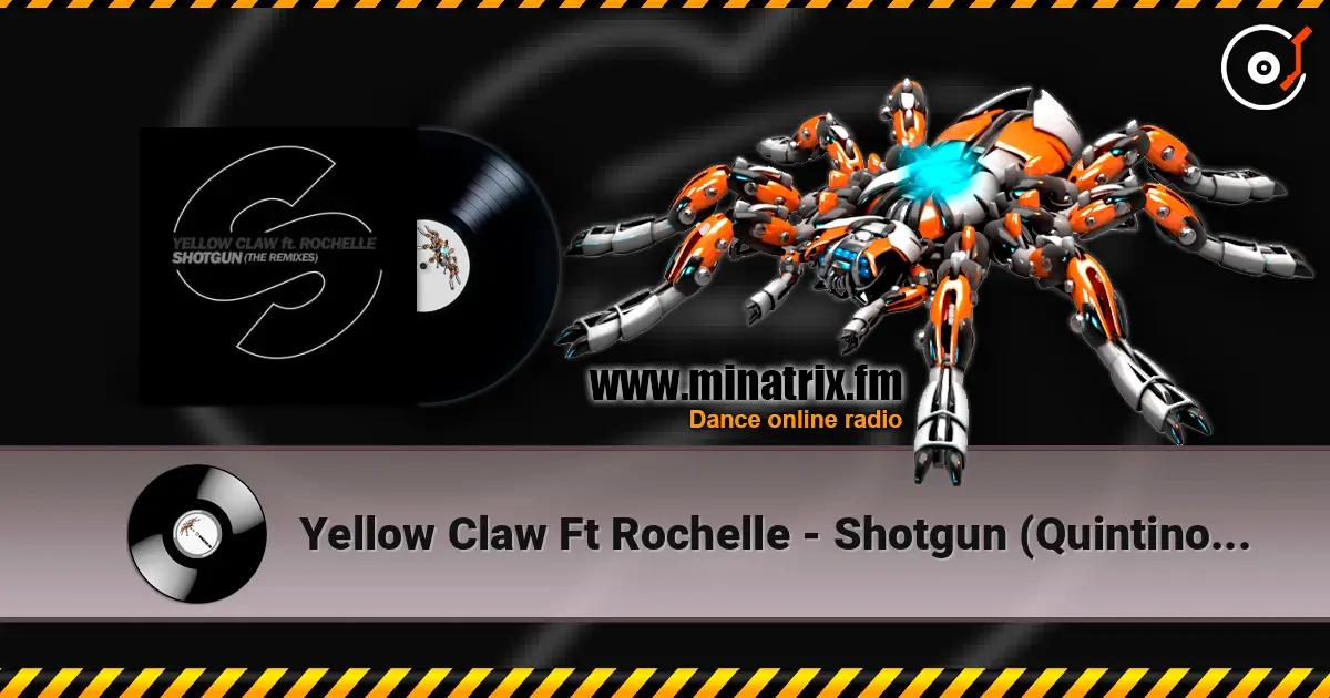 Yellow Claw Ft Rochelle - Shotgun (Quintino Remix) écouter en ligne en haute qualité | Minatrix.FM