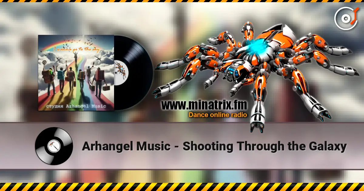 Arhangel Music - Shooting Through the Galaxy listen online in high quality | Minatrix.FM