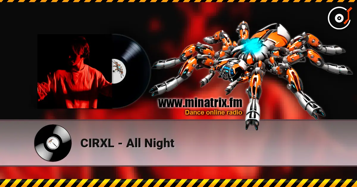 CIRXL - All Night слушать онлайн в высоком качестве | Minatrix.FM
