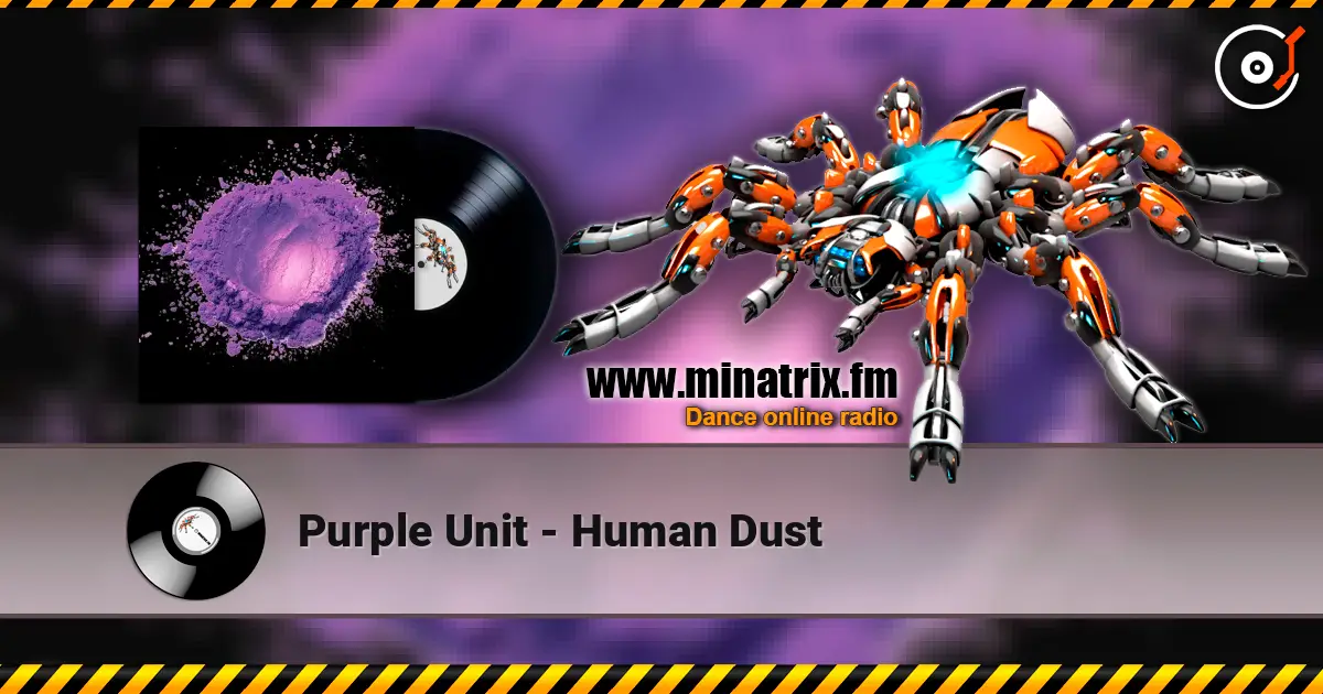 Purple Unit - Human Dust слушать онлайн в высоком качестве | Minatrix.FM