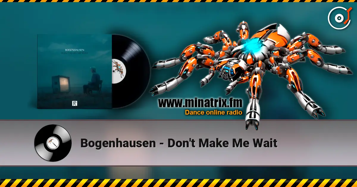Bogenhausen - Don't Make Me Wait escuchar en línea en alta calidad | Minatrix.FM