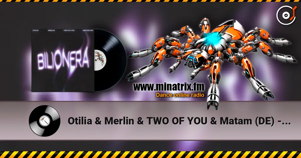 Otilia & Merlin & TWO OF YOU & Matam (DE) - Bilionera escuchar en línea en alta calidad | Minatrix.FM