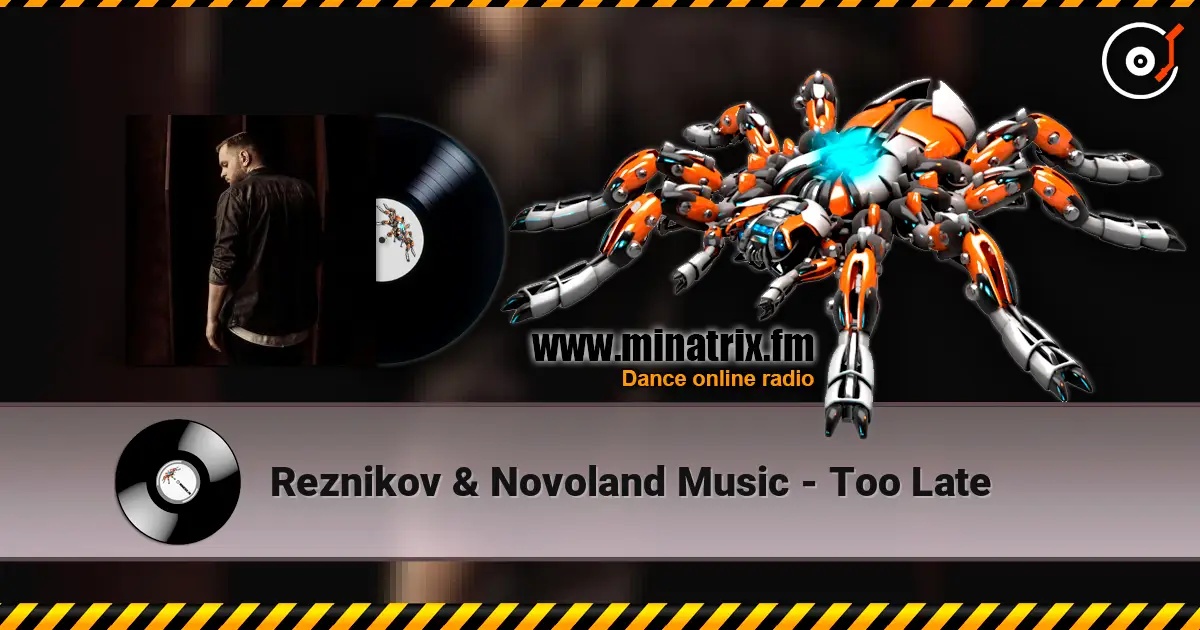 Reznikov & Novoland Music - Too Late escuchar en línea en alta calidad | Minatrix.FM