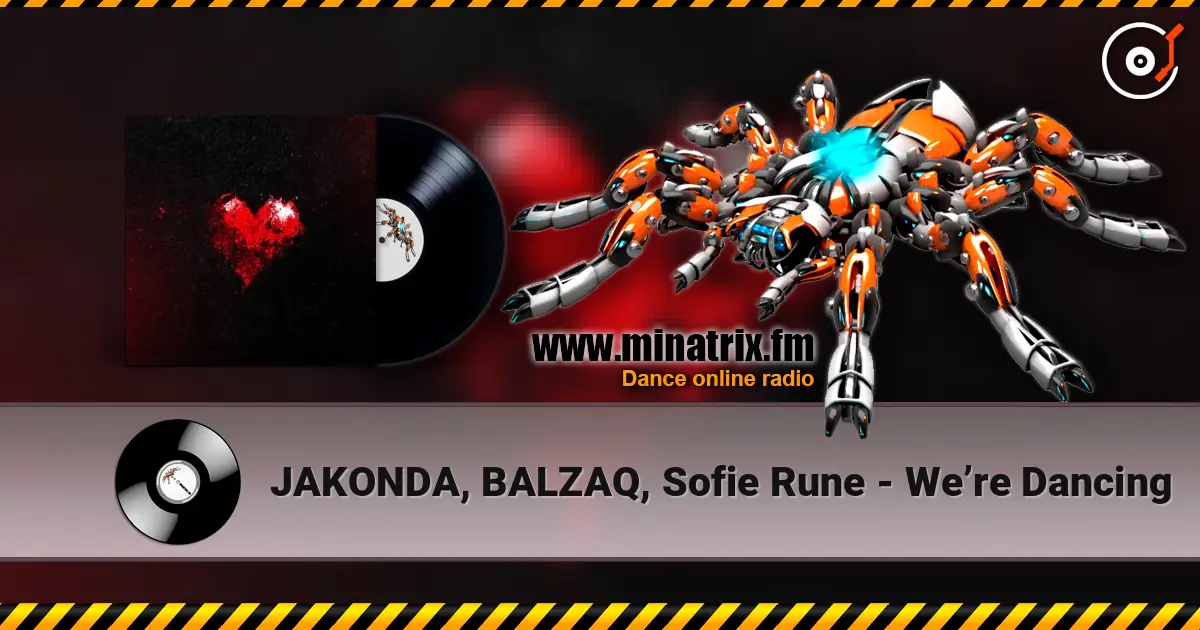 JAKONDA, BALZAQ, Sofie Rune - We’re Dancing 在线收听高音质 | Minatrix.FM