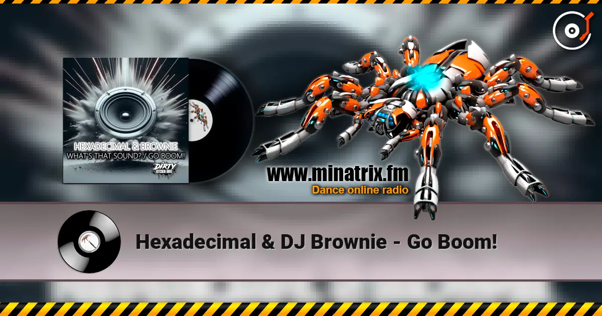 Hexadecimal & DJ Brownie - Go Boom! слушать онлайн в высоком качестве | Minatrix.FM