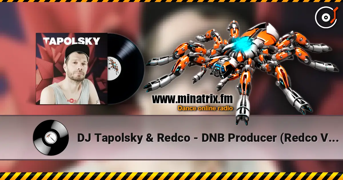 DJ Tapolsky & Redco - DNB Producer (Redco VIP Mix) 在线收听高音质 | Minatrix.FM