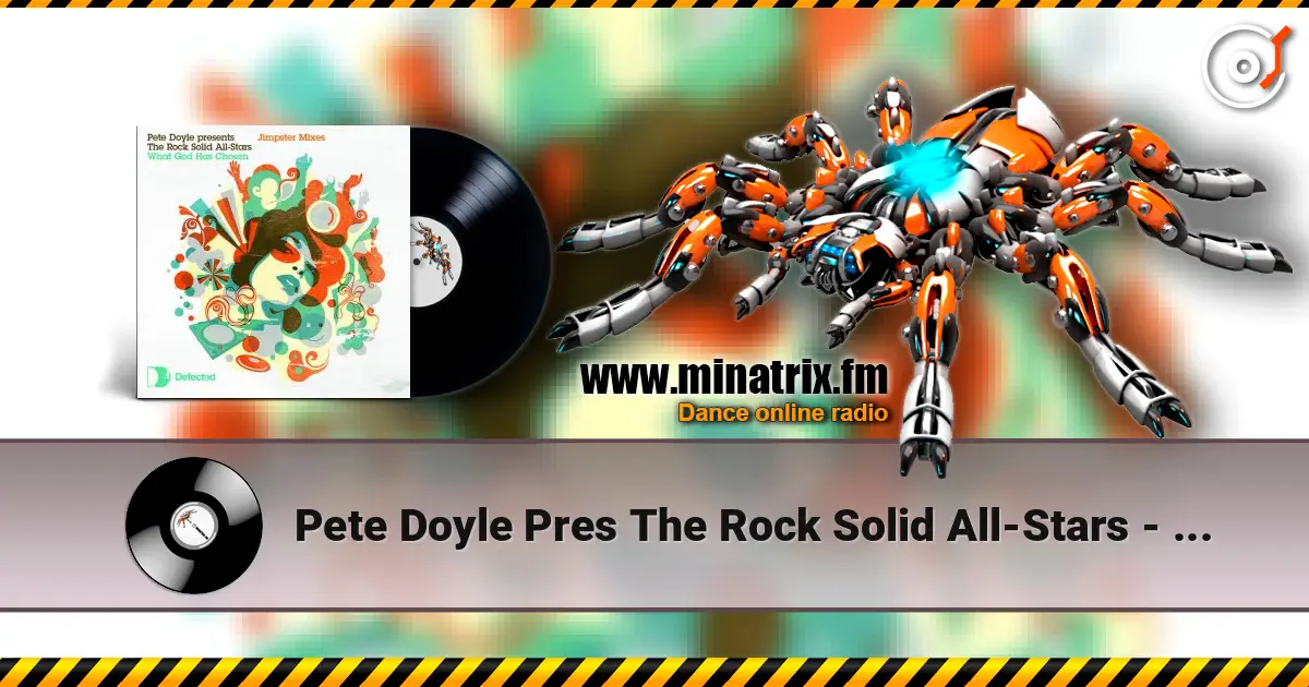 Pete Doyle Pres The Rock Solid All-Stars - What God Has Chosen(Jimpster Dub) слушать онлайн в высоком качестве | Minatrix.FM