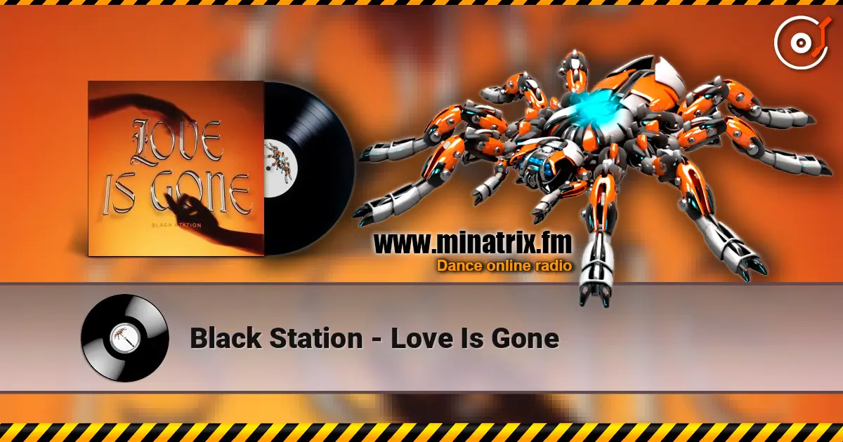 Black Station - Love Is Gone écouter en ligne en haute qualité | Minatrix.FM