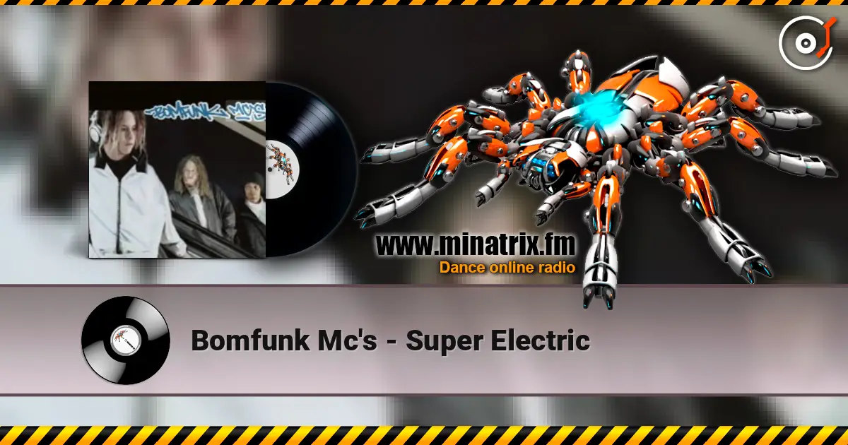 Bomfunk Mc's - Super Electric écouter en ligne en haute qualité | Minatrix.FM