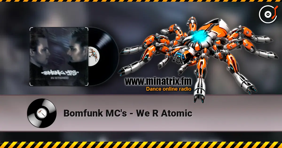 Bomfunk MC's - We R Atomic слушать онлайн в высоком качестве | Minatrix.FM