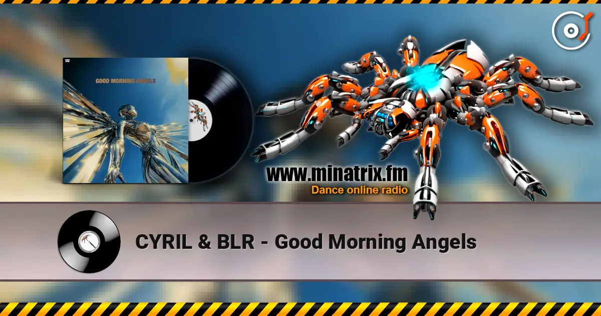 CYRIL & BLR - Good Morning Angels 在线收听高音质 | Minatrix.FM