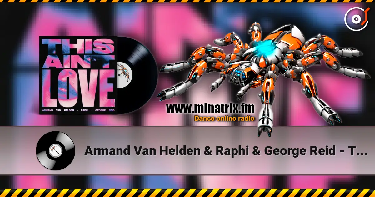 Armand Van Helden & Raphi & George Reid - This Ain't Love escuchar en línea en alta calidad | Minatrix.FM