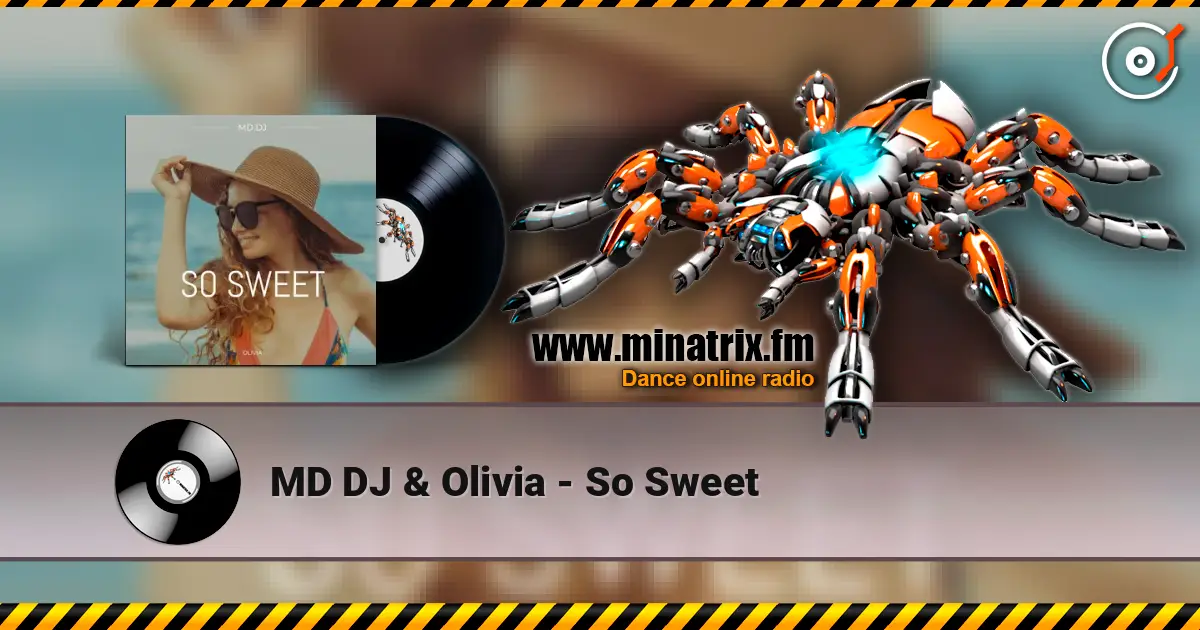 MD DJ & Olivia - So Sweet слушать онлайн в высоком качестве | Minatrix.FM